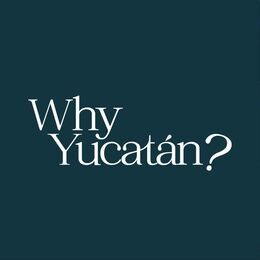 Why Yucatan?