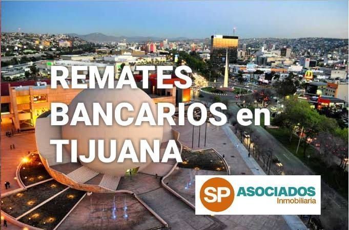 Remates Hipotecarios en todo Tijuana.